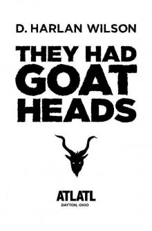 They Had Goat Heads They Had Goat Heads