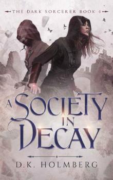 A Society in Decay (The Dark Sorcerer Book 4)