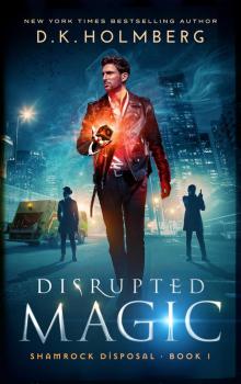 Disrupted Magic (Shamrock Disposal Book 1)