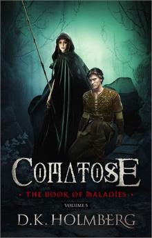 Holmberg, D.K [Book of Maladies 05] Comatose: