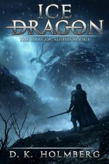 Ice Dragon: An Epic Fantasy Adventure (The Dragon Misfits Book 1) Ice Dragon: An Epic Fantasy Adventure (The Dragon Misfits Book 1)