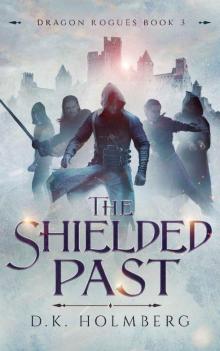 The Shielded Past (The Dragon Rogues Book 3) The Shielded Past (The Dragon Rogues Book 3)