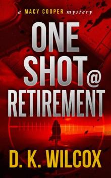 One Shot @ Retirement: A Macy Cooper Mystery