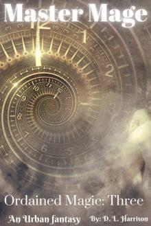 Master Mage: Ordained Magic: Book Three Master Mage: Ordained Magic: Book Three