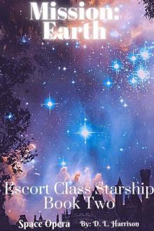 Mission: Earth: Escort Class Starship: Book Two