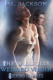The Willfully Wedded Virgin (Beyond Fairytales) The Willfully Wedded Virgin (Beyond Fairytales)