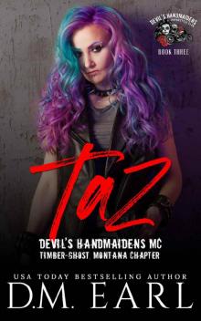 Taz: (Devil's Handmaidens MC: Timber-Ghost, Montana Chapter)