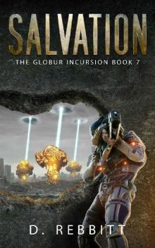 Salvation: The Globur Incursion Book 7 Salvation: The Globur Incursion Book 7