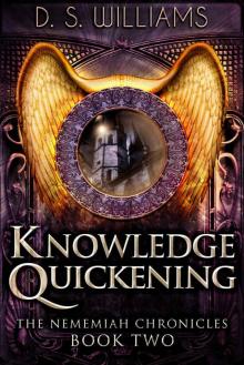 Knowledge Quickening (The Nememiah Chronicles Book 2)