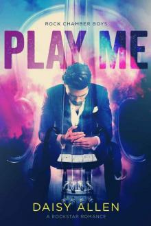 Play Me: A Rock Chamber Boys Novel