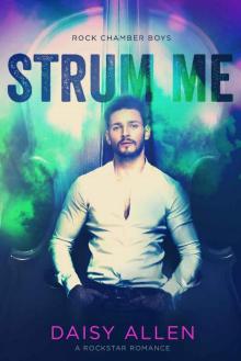 Strum Me: A Rockstar Romance (Rock Chamber Boys Book 2)