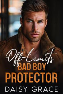 Off-Limits Bad Boy Protector: Enemies To Lovers Romantic Suspense