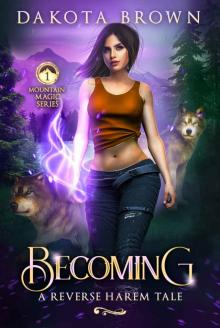 Becoming: A Reverse Harem Tale (Mountain Magic Book 1) Becoming: A Reverse Harem Tale (Mountain Magic Book 1)