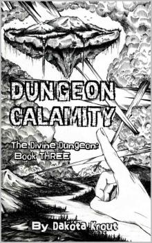 Dungeon Calamity (The Divine Dungeon Book 3) Dungeon Calamity (The Divine Dungeon Book 3)