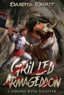 Grilled Armageddon (Cooking with Disaster Book 1)