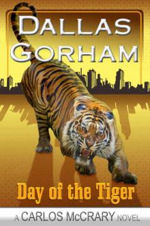 Day of the Tiger (A Carlos McCrary Mystery Thriller Book 5) Day of the Tiger (A Carlos McCrary Mystery Thriller Book 5)