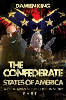 The Confederate States of America: Part 1 (A Libertarian Science Fiction Story)