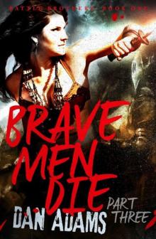 Brave Men Die: Part 3