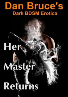 Her Master Returns (Dark BDSM Erotica)
