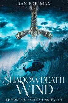 Shadowdeath Wind: Episodes & Excursions: Book 1