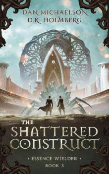 The Shattered Construct (Essence Wielder Book 3)