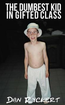 The Dumbest Kid in Gifted Class The Dumbest Kid in Gifted Class