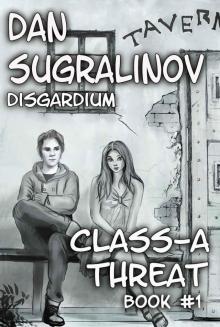 Class-A Threat (Disgardium Book #1) LitRPG Series Class-A Threat (Disgardium Book #1) LitRPG Series