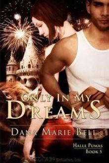 Only In My Dreams: Halle Pumas, Book 5
