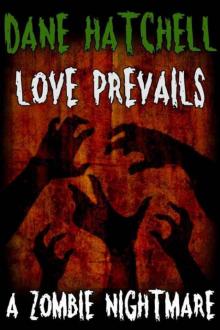 Love Prevails: A Zombie Nightmare Love Prevails: A Zombie Nightmare