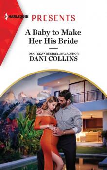 A Baby to Make Her His Bride A Baby to Make Her His Bride