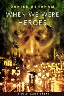 When We Were Heroes When We Were Heroes