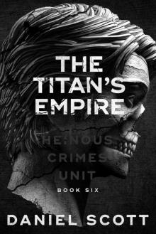 The Titan's Empire (Heinous Crimes Unit Book 6)