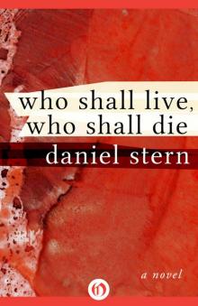 Who Shall Live, Who Shall Die: A Novel Who Shall Live, Who Shall Die: A Novel