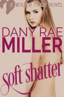 Soft Shatter (Wolven Moon Book 1) Soft Shatter (Wolven Moon Book 1)