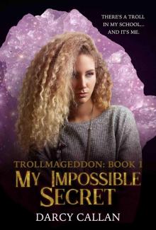 My Impossible Secret: Trollmageddon, #1 My Impossible Secret: Trollmageddon, #1