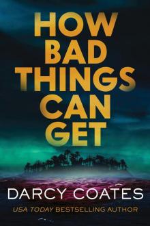 How Bad Things Can Get: A Novel