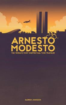 Arnesto Modesto: The World's Most Ineffectual Time Traveler Arnesto Modesto: The World's Most Ineffectual Time Traveler