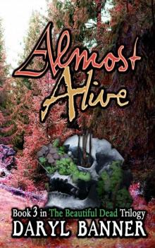 Almost Alive (The Beautiful Dead Book 3) Almost Alive (The Beautiful Dead Book 3)