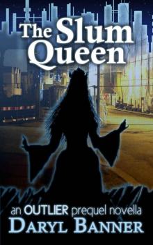 The Slum Queen (an Outlier prequel novella) The Slum Queen (an Outlier prequel novella)