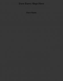 Dave Barry Slept Here