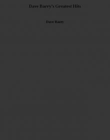 Dave Barry’s Greatest Hits Dave Barry’s Greatest Hits