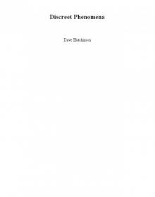 Discreet Phenomena