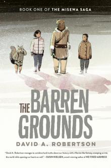 The Barren Grounds--The Misewa Saga, Book 1 The Barren Grounds--The Misewa Saga, Book 1