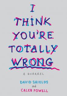I Think You're Totally Wrong