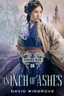 An Inch of Ashes (CHUNG KUO SERIES)