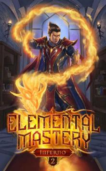 Inferno: A LitRPG Adventure (Elemental Mastery Book 2) Inferno: A LitRPG Adventure (Elemental Mastery Book 2)