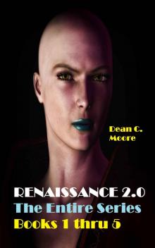 Renaissance 2.0: The Entire Series (books 1 thru 5) Renaissance 2.0: The Entire Series (books 1 thru 5)