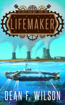 Lifemaker: A Steampunk Dystopian Fantasy (The Great Iron War, Book 2)