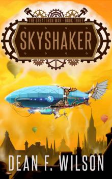 Skyshaker: A Steampunk Dystopian Adventure (The Great Iron War, Book 3)
