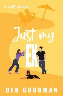 Just My Ex: a Sweet, Small-town Brothers RomCom (Tate Brothers Book 4) Just My Ex: a Sweet, Small-town Brothers RomCom (Tate Brothers Book 4)